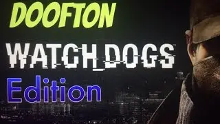 MESSING WITH DOOFTON (WatchDogs)