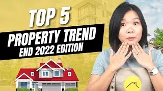 The Top 5 Property Trends in Singapore End 2022 Edition