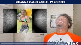 Rihanna Calls Adele - Paro Deez | J.Max/Reax (Reaction)