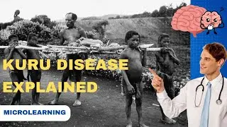 Kuru Disease: Understanding the Mysterious Prion Disorder (27 Minutes)
