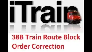 Video 38B:  Using iTrain Tutorial Series - Train Route Block Order correction