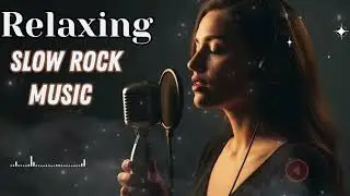 Relaxing Slow Rock Music for Late Evenings 🌙 | Soft Rock Chill Playlist