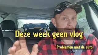 Deze week geen vlog, autoproblemen!