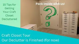 Craft Closet Tour | 15 Tips for Decluttering Your Craft Space