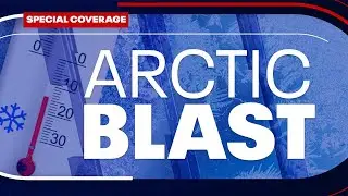 LIVE: Special Coverage Arctic Blast