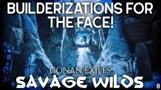 Builderizations For The Face! - Conan Exiles - Stream 8