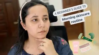 5 Steps to a Morning Skincare routine | beginner’s guide