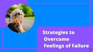 3 Strategies to Overcome Feelings of Failure Brought on by Anxiety