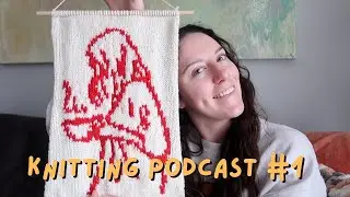 knitting podcast ep.1 | yappy knitting vlog with tuesday enthusiast