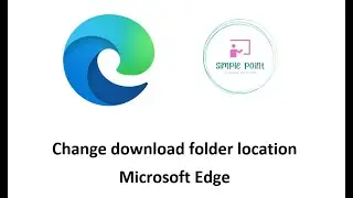 How to change default location of download folder in Microsoft Edge