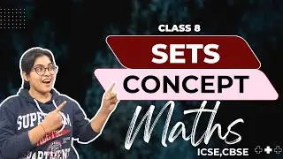 Sets Class 8 | Concept Explanation By Yasmeen Simplifies | ICSE, CBSE | Part 1