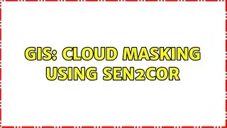 GIS: Cloud masking using sen2cor