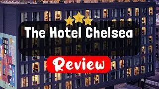 The Hotel Chelsea New York Review - Is This Hotel Worth It?