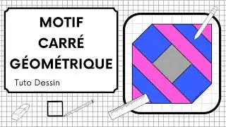 📏 Comment Dessiner un Motif Carr&eacute; G&eacute;om&eacute;trique [TUTO Dessin G&eacute;om&eacute;trique 103]