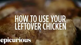 Reinvent Your Leftover Chicken