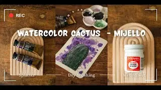 Watercolor Cactus w/ Splatter Background Tutorial - Mijello Two Tone Tourmaline Granulating Paints