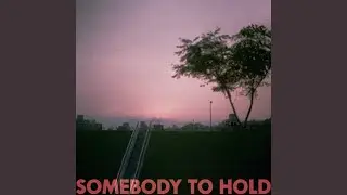 Somebody to Hold