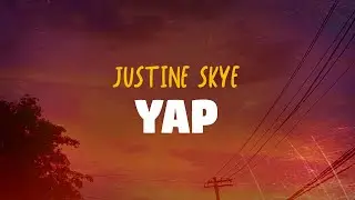 Justine Skye - YAP (Lyrics)