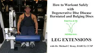 How to Workout Safely w/ Herniated, Bulging & Degenerative Discs L1 L2 L3 L4 L5 S1--Leg Extensions