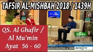 1439H Surat #40 Al Ghafir Ayat 56-60 Tafsir Al Misbah MetroTV