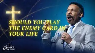 Should you play the enemy card in your life - Tony Evans Sermon