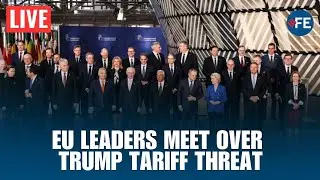 LIVE: EU Leaders Arrive in Brussels for Emergency Summit on Trump Tariff Threats