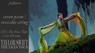 Taylor Swift - Seven Poem / Invisible String (TS/The Eras Tour - Live Version)