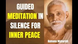 Be Still | Guided Silent Meditation inspired Ramana Maharshi Teaching | Inner Peace and Motivation
