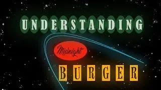 When Nothing Matters... Understanding Midnight Burger