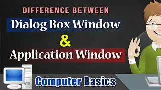 Dialog Box Window VS Application Window - Difference between Window & Windows | Be A Computer Expert