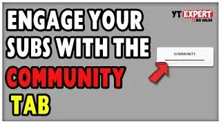 How To Take Advantage Of The YouTube Community Tab To Engage Subscribers