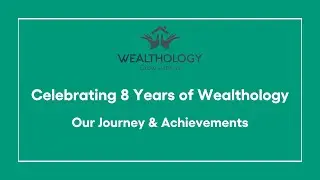 Celebrating 8 Years of Wealthology: Our Journey & Achievements