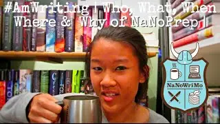 #AmWriting | Who, What, When, Where & Why of #NaNoPrep | #NaNoWriMo