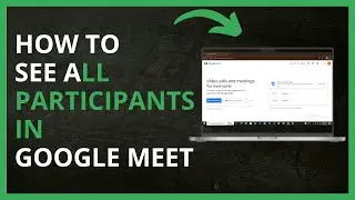 How To See All Participants in Google Meet in 2024