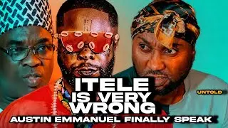 ITELE IS VERY VERY WRONG-LEGENDARY AUSTIN EMMANUEL FINALLY SPEAK- UNTOLD STORY