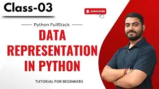 Python Fullstack Class 03 | Data Representation in Python | Python Tutorial for Beginners