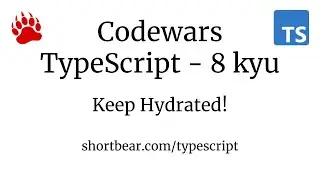 Codewars - Typescript - Keep Hydrated!