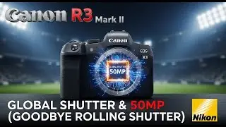 Canon R3 Mark II LEAKS: Global Shutter & 50MP? (Goodbye Rolling Shutter)