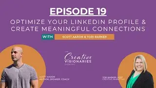 Ep. 19: The Ultimate Guide to LinkedIn Networking with Scott Aaron | Creative Visionaries Podcast