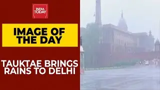 Cyclone Tauktae Weakens But Brings Heavy Rainfall In Delhi | Image Of The Day | News Today