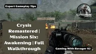Crysis Remastered | Mission Six: Awakening | Full Walkthrough & Tips | Ravager 82