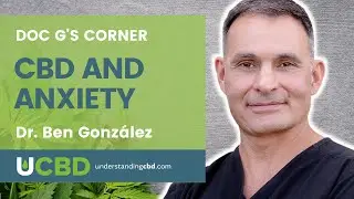 CBD and Anxiety - Doc G's Corner