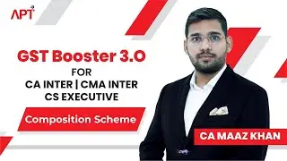 CS Executive | Composition Scheme | GST Booster 3.0 | CA Maaz Khan