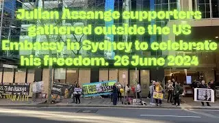 Assange supporters outside the US Embassy in Sydney to celebrate his freedom. 26 June 2024