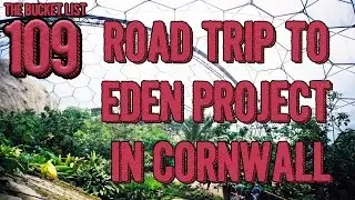 Bucket List #109 -Road Trip To Eden Project in Cornwall