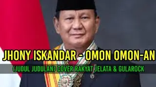 Jhony Iskandar - Omon Omon-An (Judul Judulan) cover Rakyat Jelata & gularock