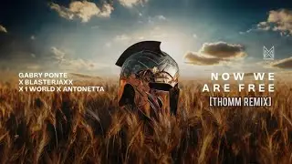 Gabry Ponte x Blasterjaxx x 1World x AntoNetta - Now We Are Free (THOMM Remix)