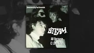 ALL BECAUSE (I LOVE YOU) | The B-Team