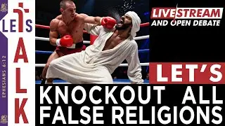 Let's KNOCKOUT all the FALSE Religions! Islam is one of the BIGGEST growing deceptions of all time!