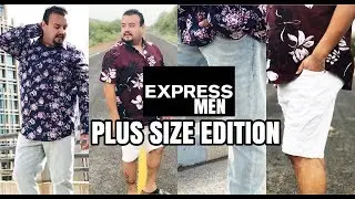 EXPRESS MEN SUMMER OUTFITS | PLUS SIZE EDITION